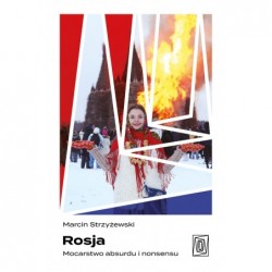 Rosja. Mocarstwo absurdu i...