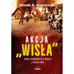 Akcja „Wisła”. Kres...