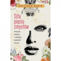 Siła pięciu zmysłów. Poczuj...