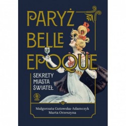 Paryż belle epoque. Sekrety...