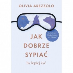 Jak dobrze sypiać, by...