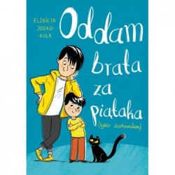 Oddam brata za piątaka...