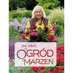 Jak dbać o ogród marzeń