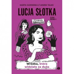 Lucja Słotka. Wróżka, która...