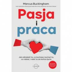 Pasja i praca. Jak odnaleźć...