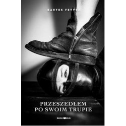 Przeszedłem po swoim trupie