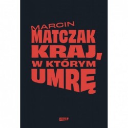 Kraj, w którym umrę