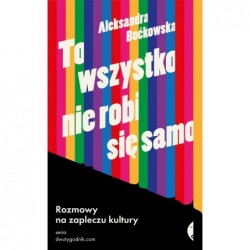 To wszystko nie robi się...