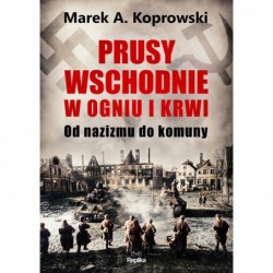 Prusy Wschodnie w ogniu i...