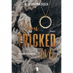 You Tricked Me. Seria...