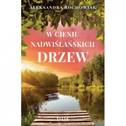 W cieniu nadwiślańskich drzew