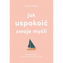 Jak uspokoić swoje myśli