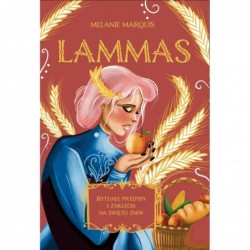 Lammas. Rytuały, przepisy i...