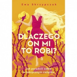 Dlaczego on mi to robi? Jak...