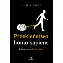 Przekleństwo homo sapiens....