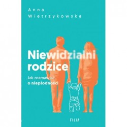 Niewidzialni rodzice. Jak...