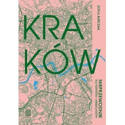 Kraków. Nieprzewodnik dla...