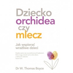 Dziecko orchidea czy mlecz....
