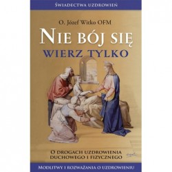 Nie bój się, wierz tylko