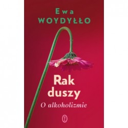 Rak duszy. O alkoholizmie