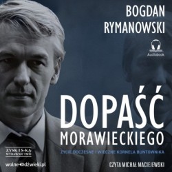 Dopaść Morawieckiego. Życie...