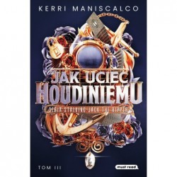 Jak uciec Houdiniemu. Seria...