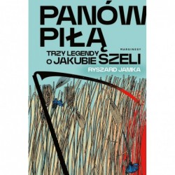 Panów piłą. Trzy legendy o...