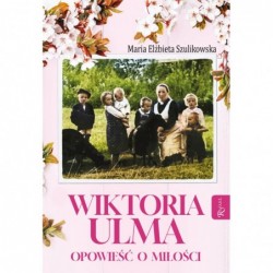 Wiktoria Ulma. Opowieść o...