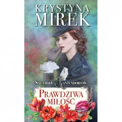 Prawdziwa miłość. Saga rodu...