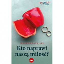 Kto naprawi naszą miłość?