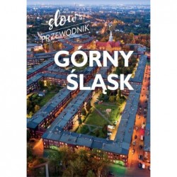 Górny Śląsk. Slow przewodnik