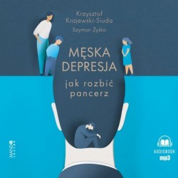Męska depresja. Jak rozbić...