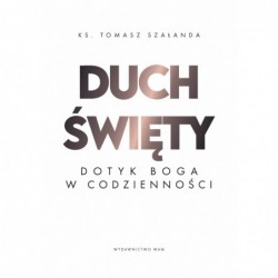 Duch Święty. Dotyk Boga w...