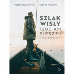 Szlak Wisły. 1200 km...