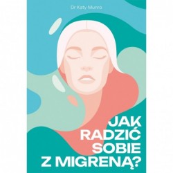 Jak radzić sobie z migreną