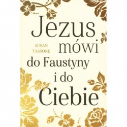 Jezus mówi do Faustyny i do...