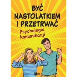 Być nastolatkiem i...
