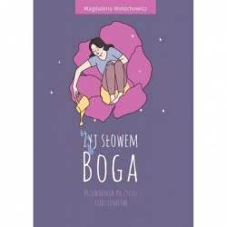 Żyj słowem Boga. Przewodnik...