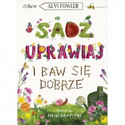 Sadź, uprawiaj i baw się...