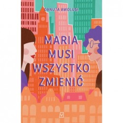 Maria musi wszystko zmienić