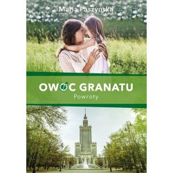 Powroty. Cykl Owoc granatu....