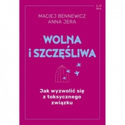 Wolna i szczęśliwa. Jak...