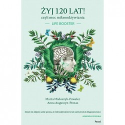 Żyj 120 lat! czyli moc...