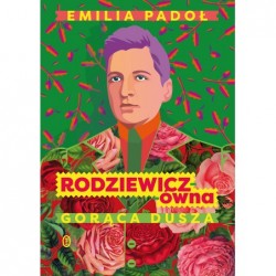 Rodziewicz-ówna. Gorąca dusza