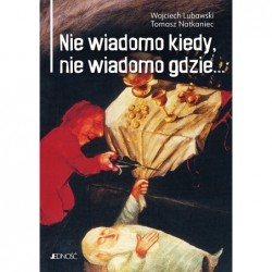 Nie wiadomo kiedy, nie...