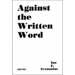 Against The Written Word:...