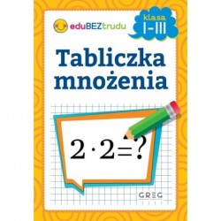 Tabliczka mnożenia. Klasy 1-3