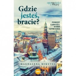 Gdzie jesteś bracie?...
