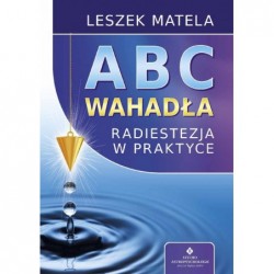 ABC wahadła. Radiestezja w...
