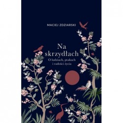 Na skrzydłach. O ludziach,...